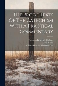 Cover image for The Proof Texts Of The Catechism With A Practical Commentary