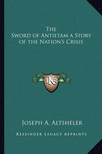 Cover image for The Sword of Antietam a Story of the Nation's Crisis
