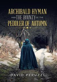 Cover image for Archibald Hyman and the Bounty of the Peddler of Autumn