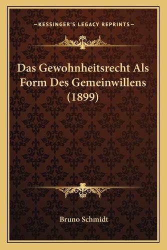 Cover image for Das Gewohnheitsrecht ALS Form Des Gemeinwillens (1899)