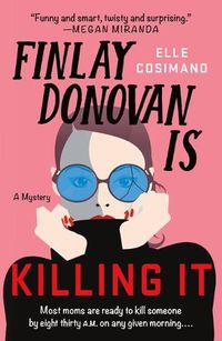Cover image for Finlay Donovan Is Killing It: A Mystery