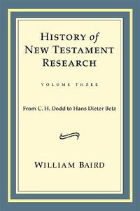 Cover image for History of New Testament Research, Vol. 3: From C. H. Dodd to Hans Dieter Betz