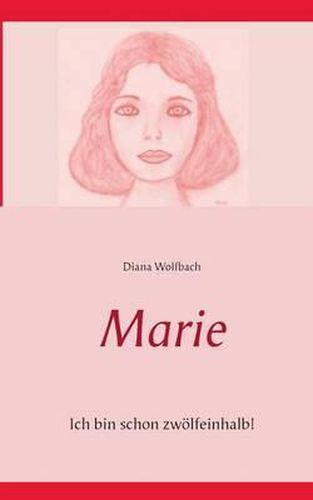 Cover image for Marie: Ich bin schon zwoelfeinhalb!