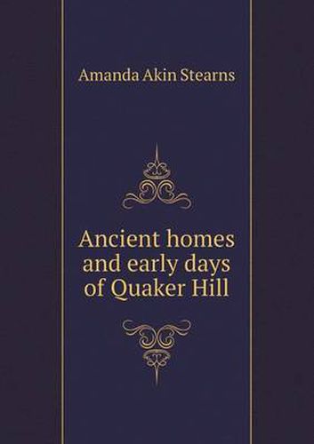 Cover image for Ancient homes and early days of Quaker Hill