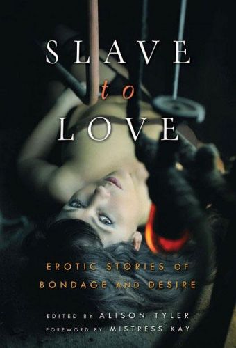 Cover image for Slave To Love: Erotic Stories of Bondage and Desire