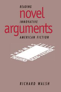 Cover image for Novel Arguments: Reading Innovative American Fiction