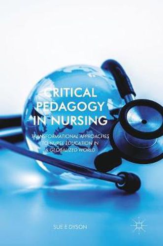 Cover image for Critical Pedagogy in Nursing: Transformational Approaches to Nurse Education in a Globalized World