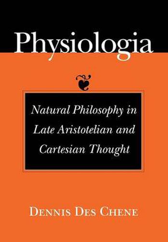 Cover image for Physiologia: Natural Philosophy in Late Aristotelian and Cartesian Thought