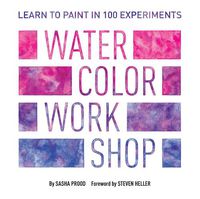 Cover image for Watercolor Workshop: Learn to Paint in 100 Experiments