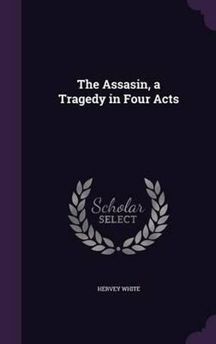 The Assasin, a Tragedy in Four Acts