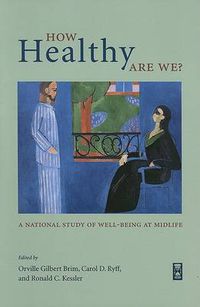 Cover image for How Healthy are We?: A National Study of Well-being at Midlife