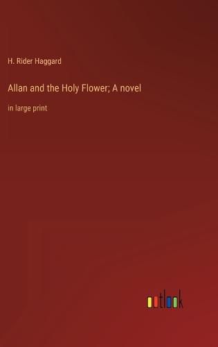 Cover image for Allan and the Holy Flower; A novel
