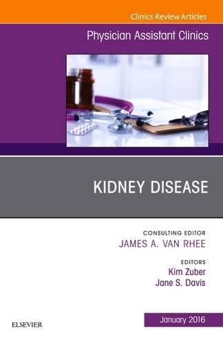 Cover image for Kidney Disease, An Issue of Physician Assistant Clinics
