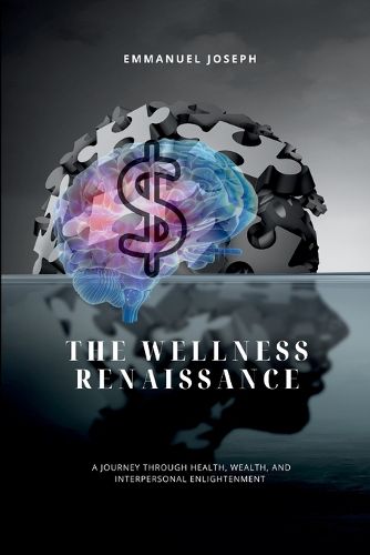Cover image for The Wellness Renaissance, A Journey through Health, Wealth, and Interpersonal Enlightenment