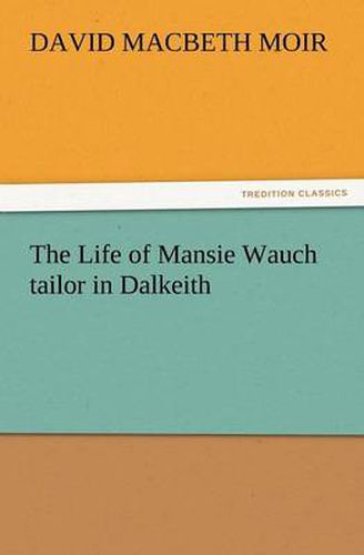 Cover image for The Life of Mansie Wauch tailor in Dalkeith