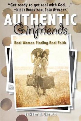 Cover image for Authentic Girlfriends: Real Women Finding Real Faith