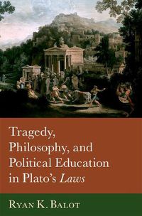Cover image for Tragedy, Philosophy, and Political Education in Plato's Laws