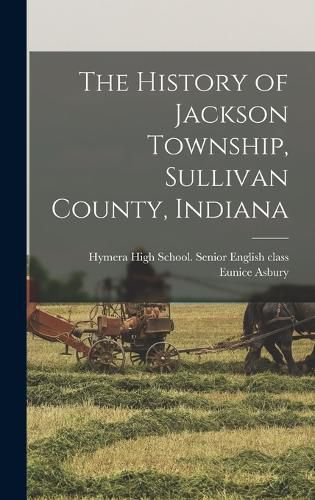 Cover image for The History of Jackson Township, Sullivan County, Indiana