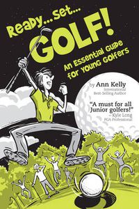 Cover image for Ready . . . Set . . . GOLF!: An Essential Guide for Young Golfers