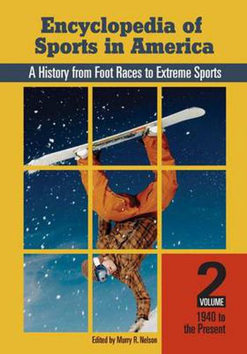 Encyclopedia of Sports in America [2 volumes]: A History from Foot Races to Extreme Sports