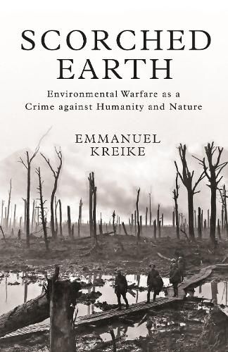 Cover image for Scorched Earth: Environmental Warfare as a Crime against Humanity and Nature