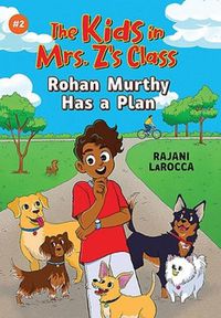 Cover image for Rohan Murthy Has a Plan (The Kids in Mrs. Z's Class #2)