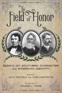 Cover image for The Field of Honor: Essays on Southern Character and American Identity