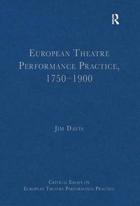 Cover image for European Theatre Performance Practice, 1750-1900