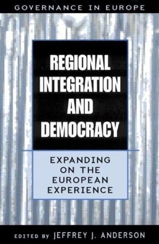 Regional Integration and Democracy: Expanding on the European Experience