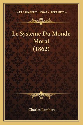 Le Systeme Du Monde Moral (1862)