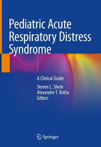 Cover image for Pediatric Acute Respiratory Distress Syndrome: A Clinical Guide