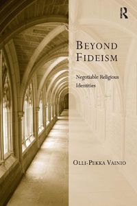 Cover image for Beyond Fideism: Negotiable Religious Identities