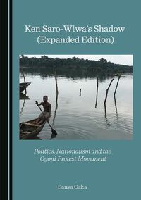 Cover image for Ken Saro-Wiwa's Shadow (Expanded Edition): Politics, Nationalism and the Ogoni Protest Movement