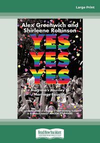 Cover image for Yes Yes Yes: Australia's Journey to Marriage Equality