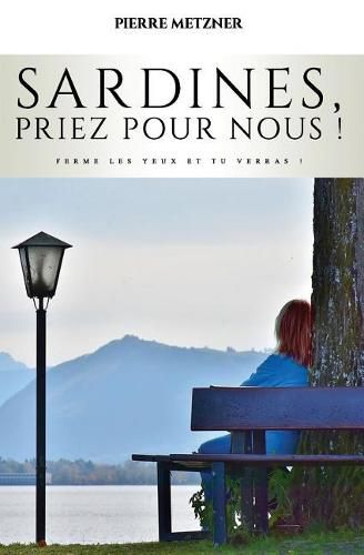 Cover image for Sardines, priez pour nous !: ou ferme les yeux et tu verras !