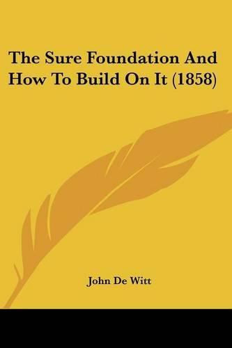 Cover image for The Sure Foundation and How to Build on It (1858)