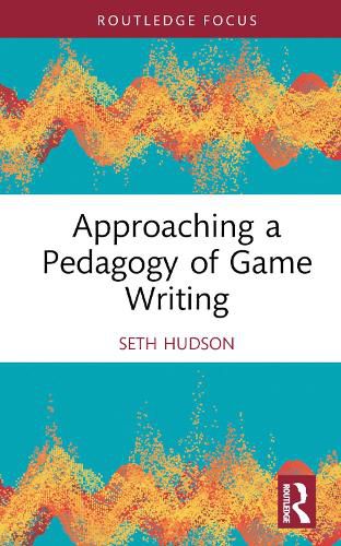 Approaching a Pedagogy of Game Writing