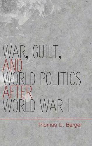 Cover image for War, Guilt, and World Politics after World War II