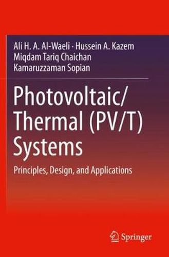 Photovoltaic/Thermal (PV/T) Systems: Principles, Design, and Applications