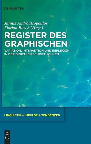 Cover image for Register Des Graphischen: Variation, Interaktion Und Reflexion in Der Digitalen Schriftlichkeit