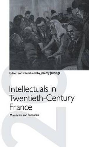 Cover image for Intellectuals in Twentieth-Century France: Mandarins and Samurais