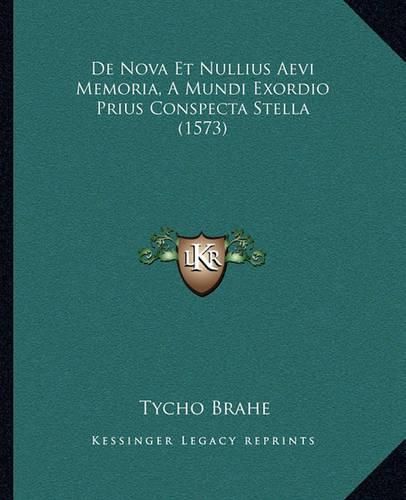 Cover image for de Nova Et Nullius Aevi Memoria, a Mundi Exordio Prius Conspecta Stella (1573)