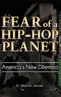 Cover image for Fear of a Hip-Hop Planet: America's New Dilemma