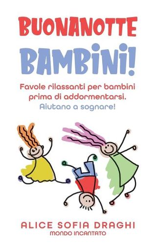 Cover image for Buonanotte bambini!: Favole rilassanti per bambini prima di addormentarsi. Aiutano a sognare!