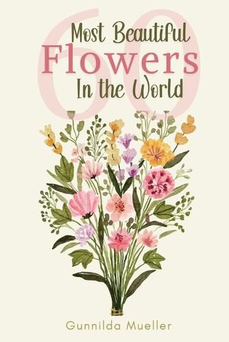 Cover image for 60 Most Beautiful Flowers in the World: Flower Picture Book for Seniors with Alzheimer's and Dementia Patients. Premium Pictures on 70lb Paper (62 Pages).