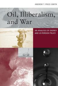 Cover image for Oil, Illiberalism, and War