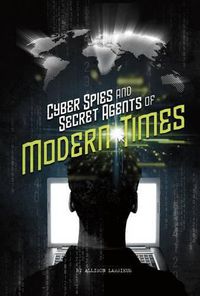 Cover image for Cyber Spies and Secret Agents of Modern Times