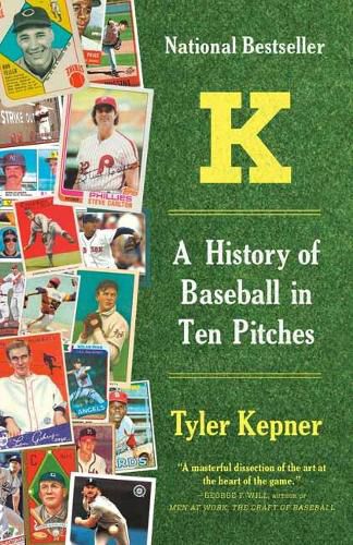 Cover image for K: A History of Baseball in Ten Pitches