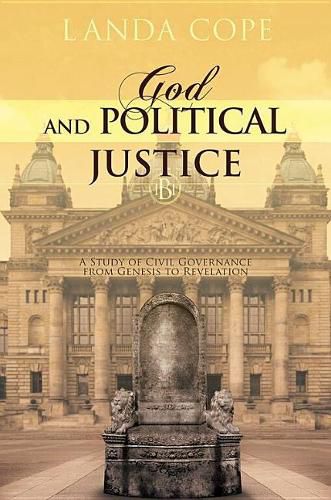 Cover image for God and Political Justice: A Study of Civil Governance from Genesis to Revelation