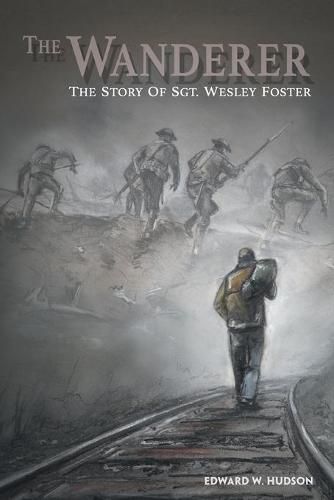 The Wanderer: The Story of Sgt. Wesley Foster